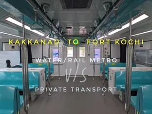 Kakkanad to Fort Kochi: Water/rail metro vs private transport