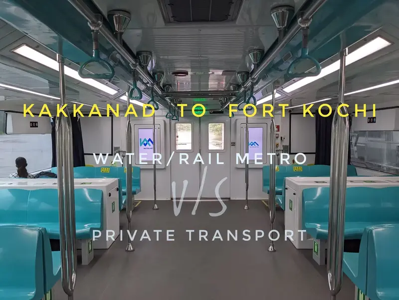 Kakkanad to Fort Kochi: Water/rail metro vs private transport